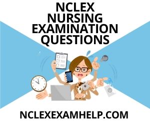 NCLEX Nursing Examination Questions